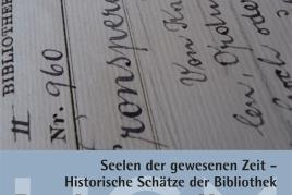 HGM / Neue Ausstellung: Seelen der gewesenen Zeit - Historische Schätze der Bibliothek - 03.12.2013 bis 31.08.201 4