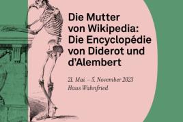 Das Bild zeigt das Motiv zur Sonderausstellung „Die Mutter von Wikipedia: Die Encyclopédie von Diderot und d’Alembert“ in Grün mit einem rosafarbenen D im Hintergrund. Darunter steht der Zeitraum 21. Mai bis 5. November 2023 sowie der Ausstellungsort, Haus Wahnfried. Neben dem Text sieht man die Skizze eines Skeletts, das sich auf eine Steinsäule stützt. Darunter das Logo "Grafikkabinett" in Grün