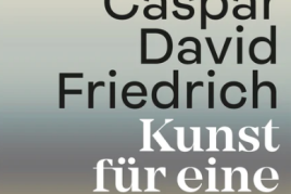 CASPAR DAVID FRIEDRICH Kunst für eine neue Zeit