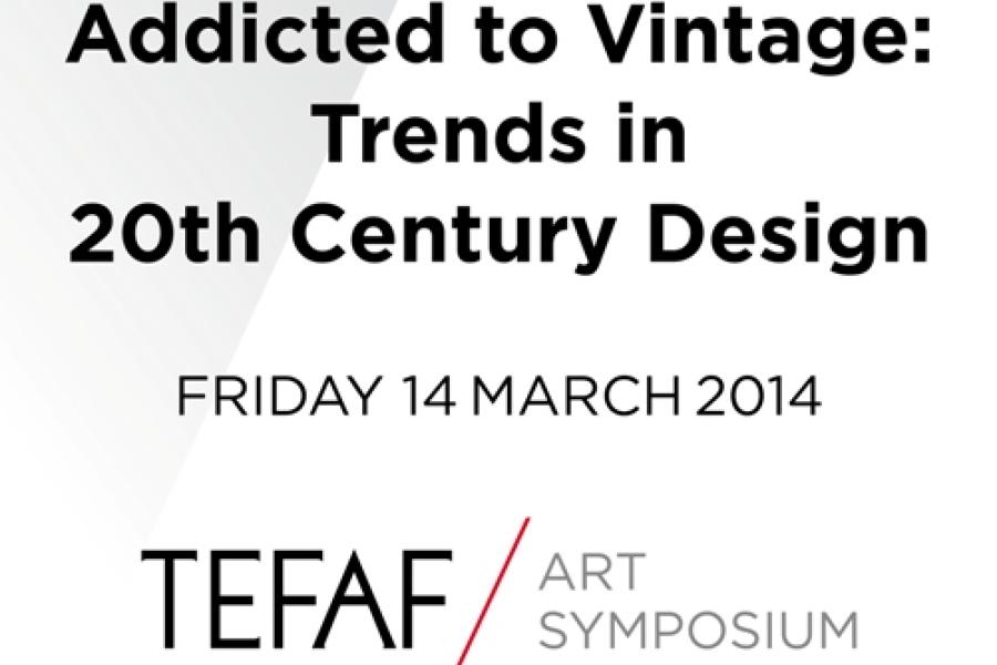 Addicted to Vintage: Trends in 20th-century Design. TEFAF Art Symposium 2014