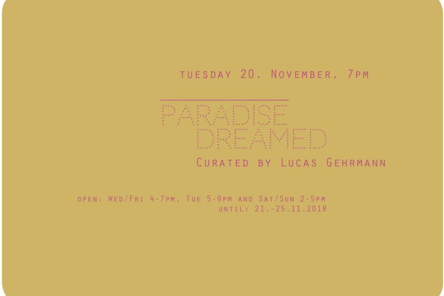 Paradise Dreamed curated by Lucas Gehrmann