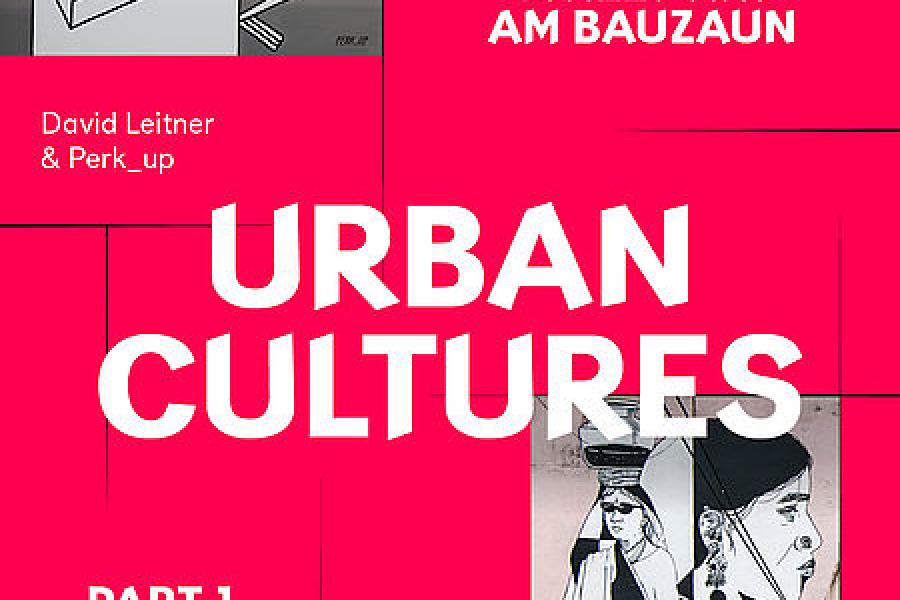 Plakat zur Ausstellung: "URBAN CULTURES Street Art Am Bauzaun"