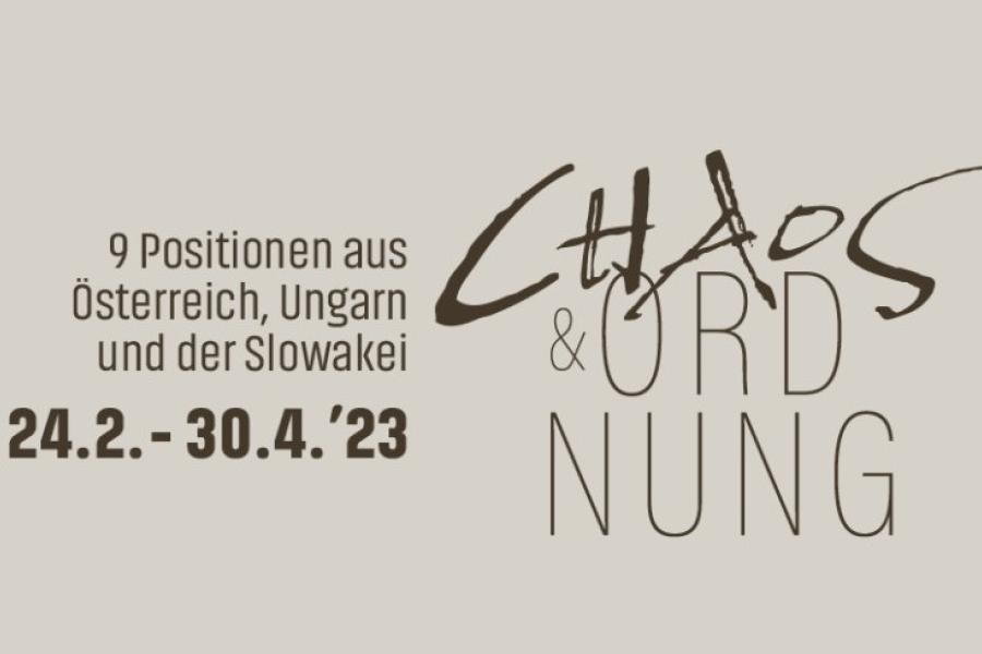 CHAOS & ORDNUNG 9 Positionen aus Österreich, Ungarn und der Slowa