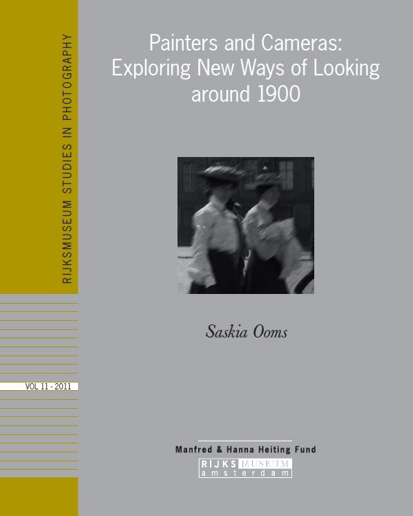 Rijksmuseum Studies in Photography, Vol 11 Painters and Cameras: Exploring New Ways of Looking around 1900 by Saskia Ooms