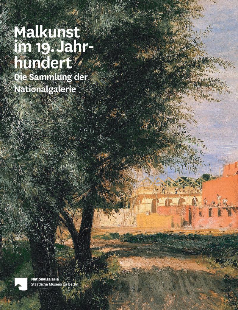 Malkunst im 19. Jahrhundert. Die Sammlung der Nationalgalerie, Katalogcover Band 2, Michael Imhof Verlag, 24 × 31,5 cm, 2 Bände, insges. 944 Seiten, ca. 1750 Abbildungen, Hardcover, Museumsausgabe: ISBN 978-3-88609-788-3; Buchhandelsausgabe: ISBN 978-3-7319-0458-8