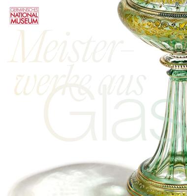 Publikation zur Ausstellung Begleitband "Meisterwerke aus Glas"