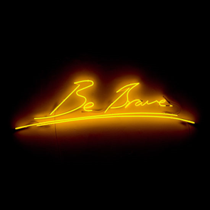 Tracey Emin  Be Brave, 2014  Estimate: £30,000 - 50,000