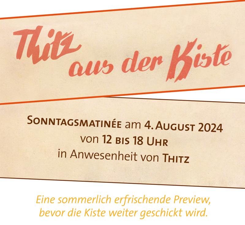 EIN TAG THITZ:  Sonntag, 4. August 2024, 12 – 18 Uhr